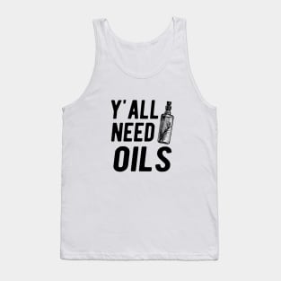 Essential Oil - Y'all Need Oils Tank Top